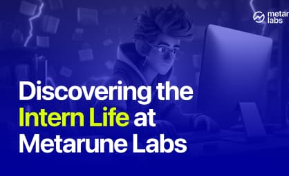 Discovering the Intern Life at Metarune Labs